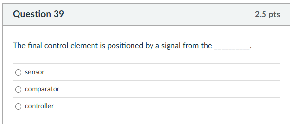 solve Question 39 The final control element is