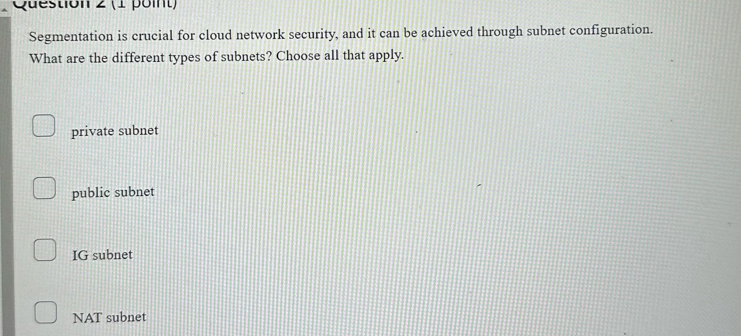 Solve Question 2 (1 point) Segmentation is