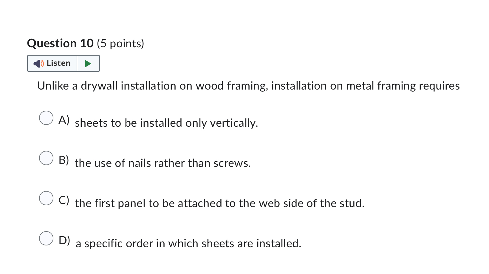 Unlike a drywall installation on wood framing,