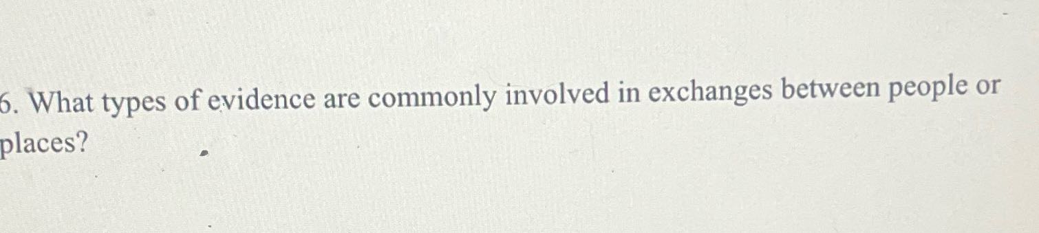 Forensic class 6. What types of evidence are