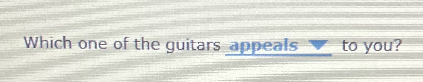 Appeals or appeals Which one of the guitars
