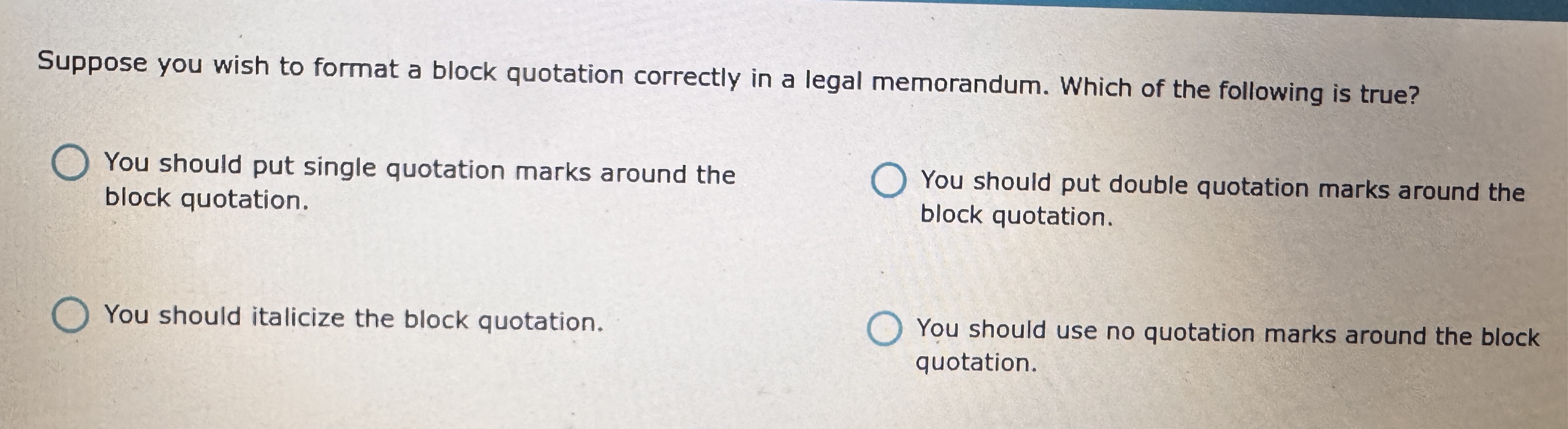 Suppose you wish to format a block quotation