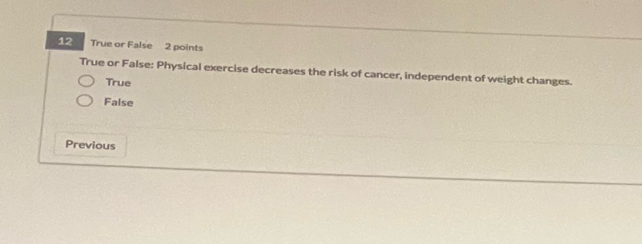 12 True or False 2 points True or False: Physical
