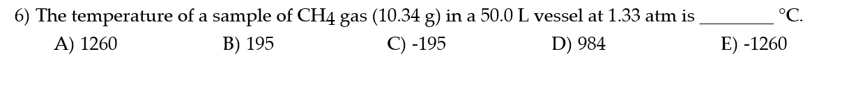 solve 6) The temperature of a sample of CH4 gas
