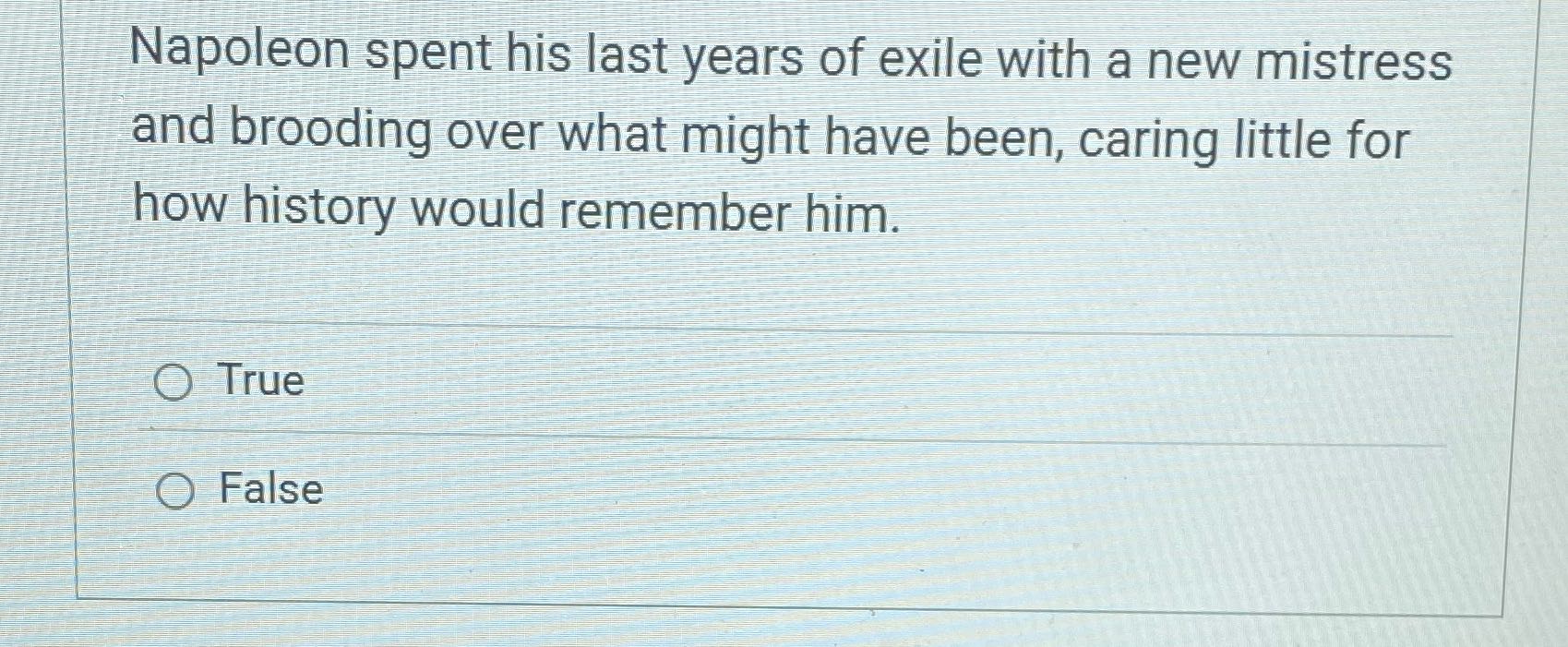 Napoleon spent his last years of exile with a new