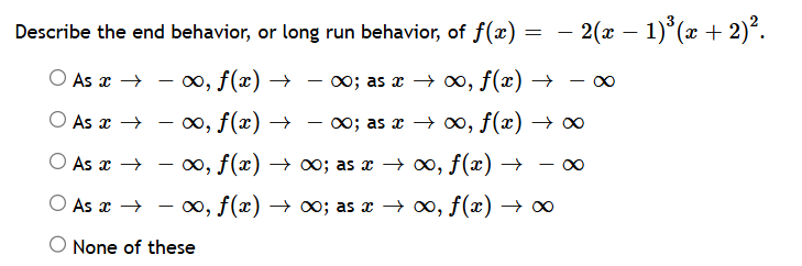 Describe the end behavior, or long run behavior,