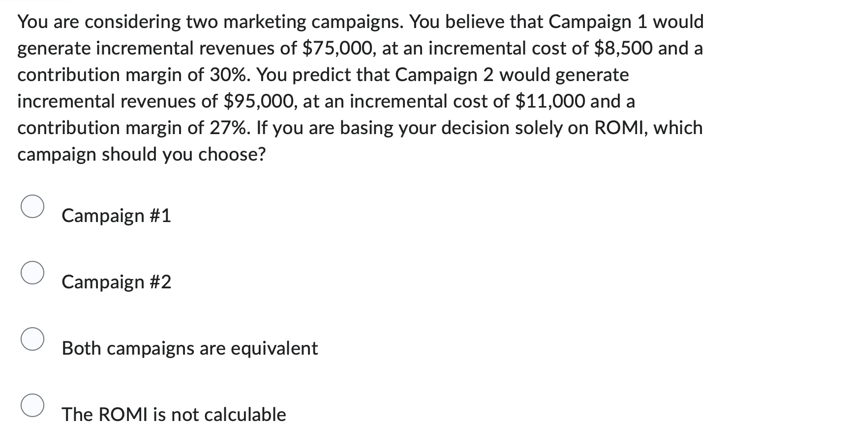 You are considering two marketing campaigns. You