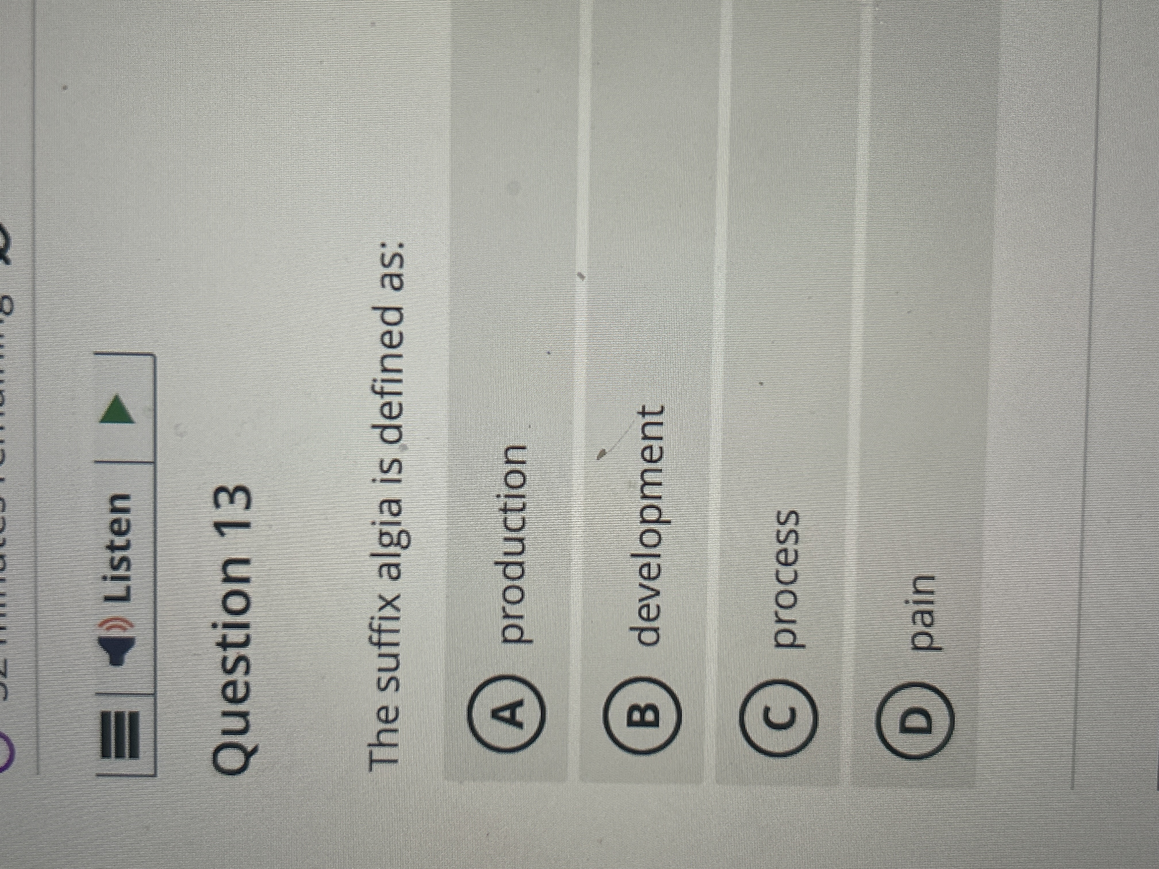 this question Listen Question 13 The suffix algia