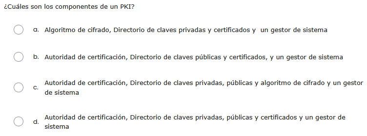 {Cuales son los componentes de un PKI? O a.