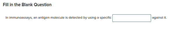 Fill in the Blank Question In immunoassays, an