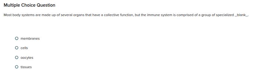 Multiple Choice Question Most body systems are