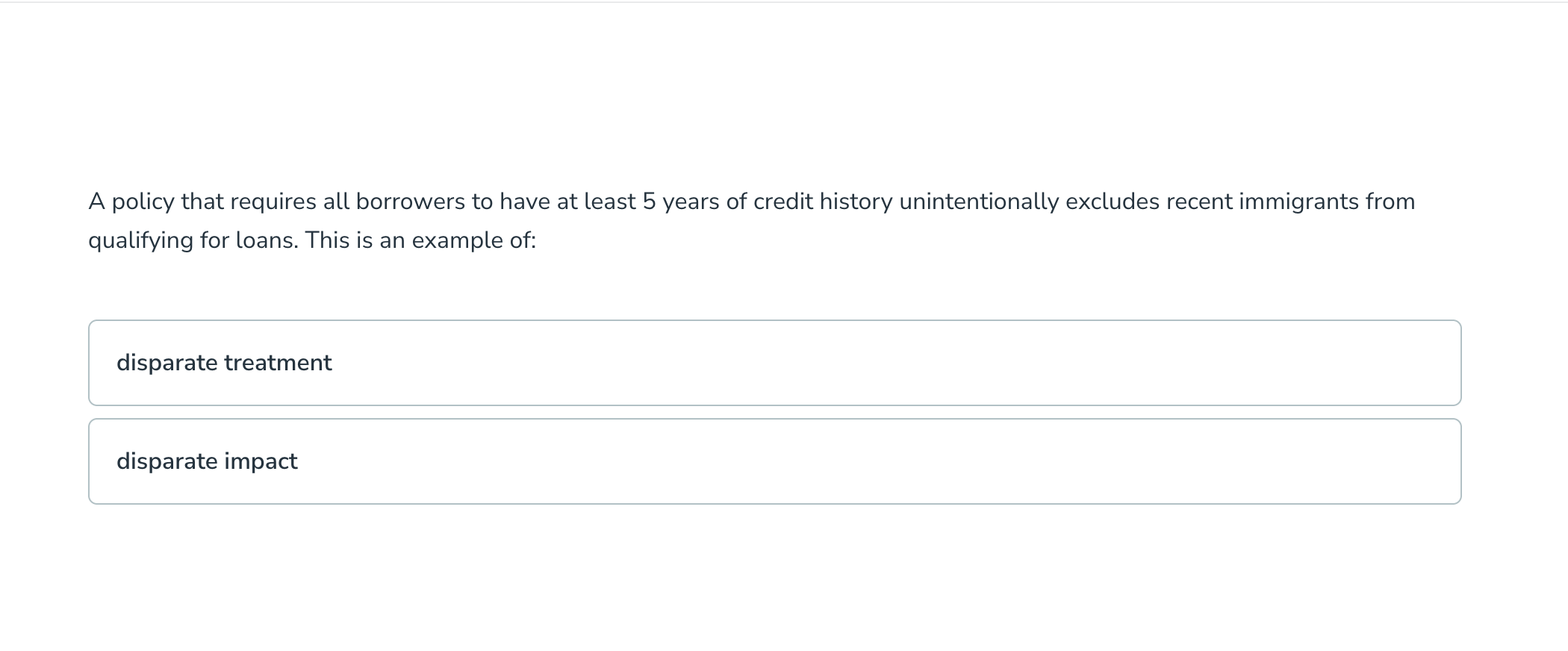 A policy that requires all borrowers to have at