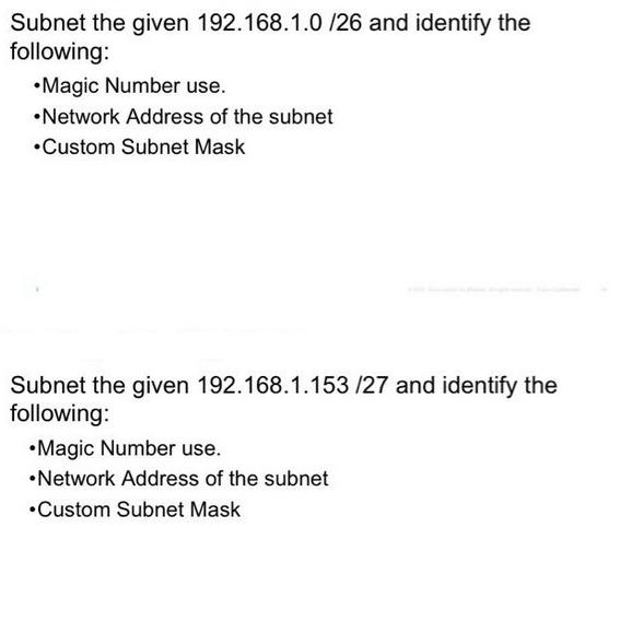 Subnet the given 192.168.1.0 /26 and identify the following: Magic Number use. Network Address of the subnet
