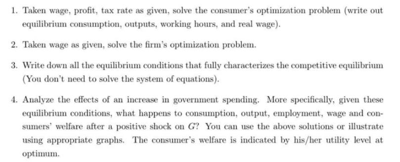 1. Taken wage, profit, tax rate as given, solve the consumer's optimization problem (write out equilibrium