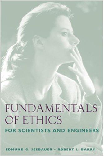 fundamentals of ethics for scientists and engineers 1st edition edmund g. seebauer, robert l. barry
