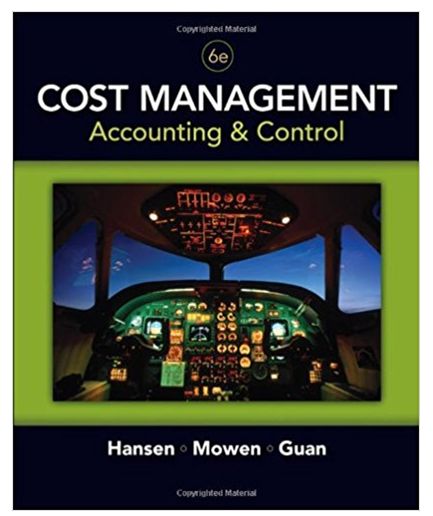 cost management accounting and control 6th edition don r. hansen, maryanne m. mowen, liming guan 324559674,