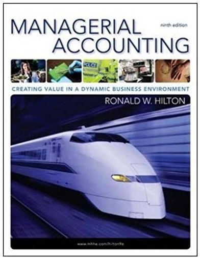 managerial accounting creating value in a dynamic business environment 9th edition ronald w. hilton 78110912,