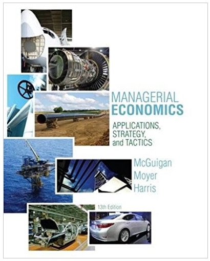 managerial economics applications, strategies and tactics 13th edition james r. mcguigan, r. charles moyer,