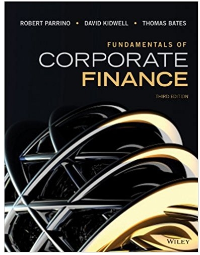 fundamentals of corporate finance 3rd edition robert parrino, david s. kidwell, thomas w. bates 1118845897,
