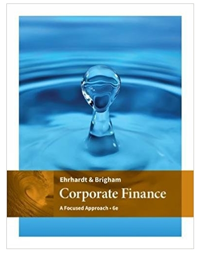 corporate finance a focused approach 6th edition michael c. ehrhardt, eugene f. brigham 1305637100,