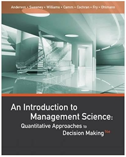 an introduction to management science quantitative approaches to decision making 14th edition david r.