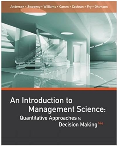 An Introduction to Management Science Quantitative Approaches to Decision Making