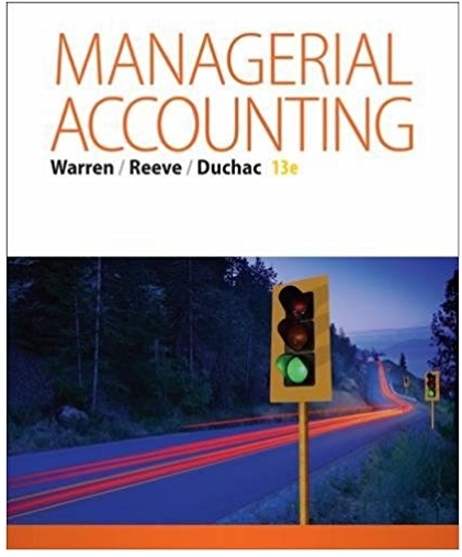 managerial accounting 13th edition carl s. warren, james m. reeve, jonathan duchac 978-1285868806,