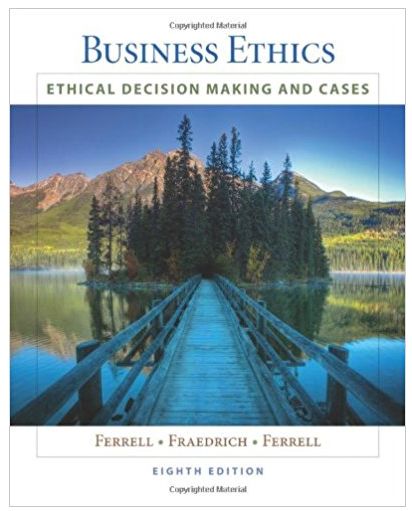 business ethics ethical decision making & cases 8th edition o. c. ferrell, john fraedrich, linda ferrell