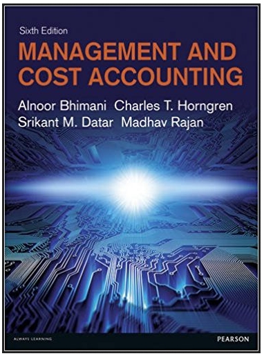 management and cost accounting 6th edition alnoor bhimani, charles t. horngren, srikant m. datar, madhav v.