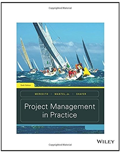 project management in practice 6th edition jack r. meredith, scott m. shafer, samuel j. mantel, jr., margaret