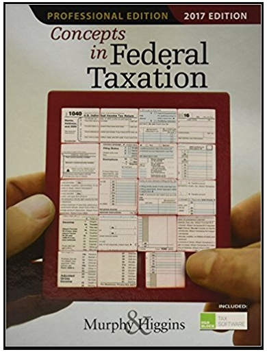 concepts in federal taxation 2017 24th edition kevin e. murphy, mark higgins 978-1337345811, 1337345814,