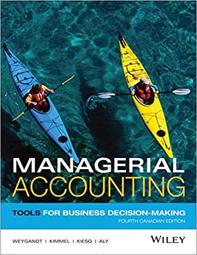 managerial accounting tools for business decision making  4th canadian edition jerry j. weygandt, paul d.