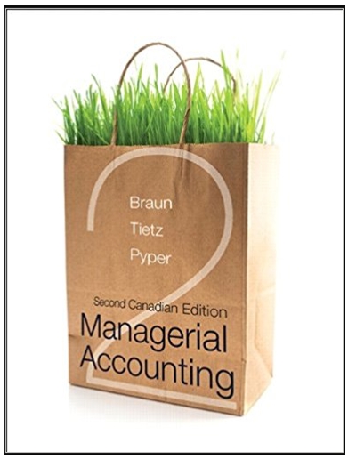managerial accounting 2nd canadian edition karen w. braun, wendy m. tietz, rhonda pyper 133025071,