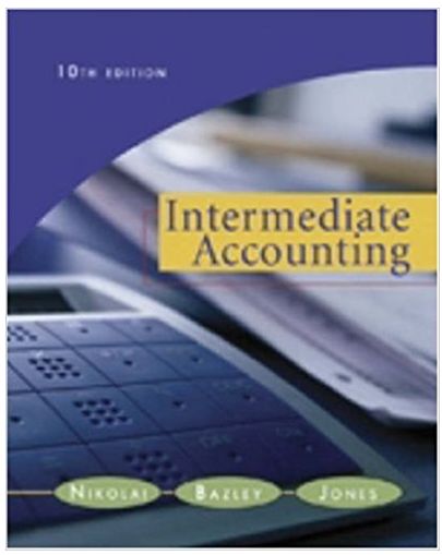 intermediate accounting 10th edition loren a nikolai, d. bazley and jefferson p. jones 324300980,