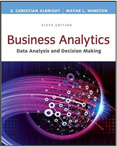 business analytics data analysis and decision making 6th edition s. christian albright, wayne l. winston