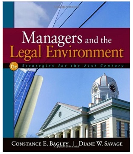 managers and the legal environment strategies for the 21st century 6th edition constance e bagley, diane w