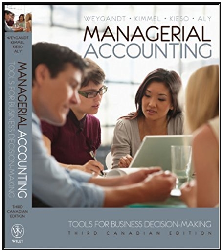 managerial accounting tools for business decision making 3rd canadian edition jerry j. weygandt, paul d.