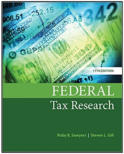 federal tax research 11th edition roby sawyers, steven gill 1337282987, 978-1337515481, 1337515485,