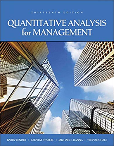 quantitative analysis for management 13th edition barry render, ralph m., jr. stair, michael e. hanna, trevor