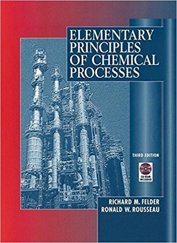 elementary principles of chemical processes 3rd edition richard m. felder, ronald w. rousseau 978-0471687573,