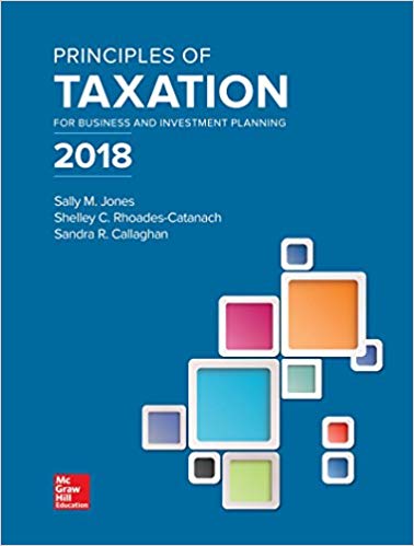 principles of taxation for business and investment planning 2018 21st edition sally jones, shelley c. rhoades