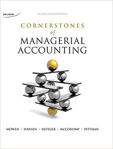 cornerstones of managerial accounting 2nd canadian edition maryanne m. mowen, don hanson, dan l. heitger,