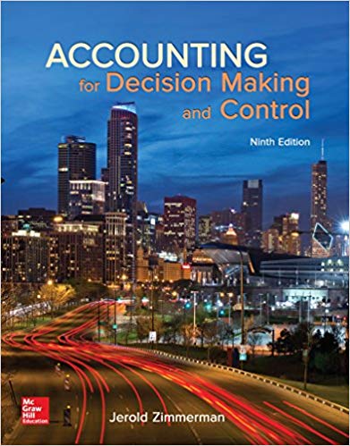 accounting for decision making and control 9th edition jerold zimmerman 125956455x, 978-1259564550