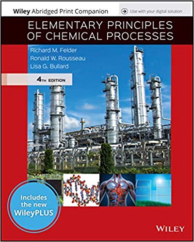 elementary principles of chemical processes 4th edition richard m. felder, ? ronald w. rousseau, ? lisa g.