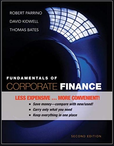 fundamentals of corporate finance 2nd edition robert parrino, david s. kidwell, thomas w. bates