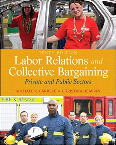 labor relations and collective bargaining private and public sectors 10th edition  michael r. carrell,