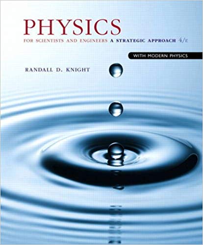 physics for scientists and engineers a strategic approach with modern physics 4th edition randall d. knight