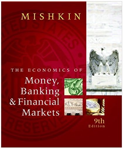 economics of money, banking and financial markets 9th edition frederic s. mishkin 978-0321607751,