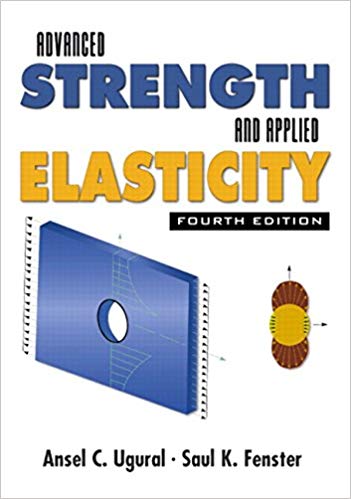 advanced strength and applied elasticity 4th edition   ansel c. ugural, saul k. fenster 130473929, 130473928,