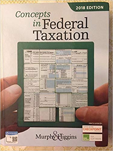 concepts in federal taxation 2018 25th edition kevin e. murphy, mark higgins 1337386073, 1337386074,